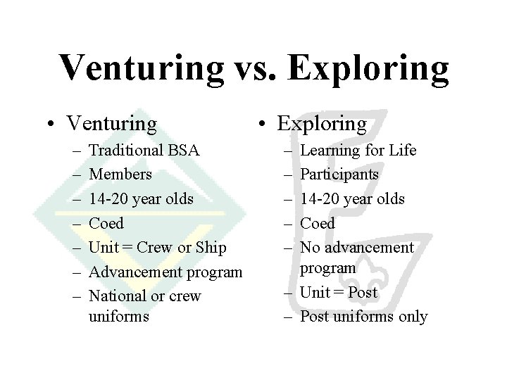 Venturing vs. Exploring • Venturing – – – – Traditional BSA Members 14 -20