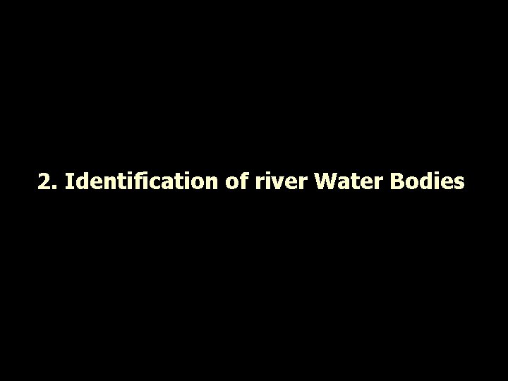 2. Identification of river Water Bodies 