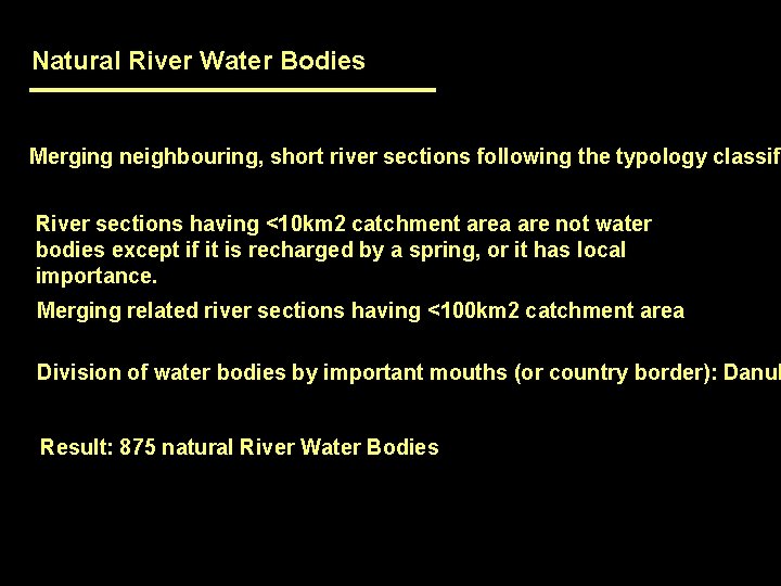 Natural River Water Bodies Merging neighbouring, short river sections following the typology classifi River