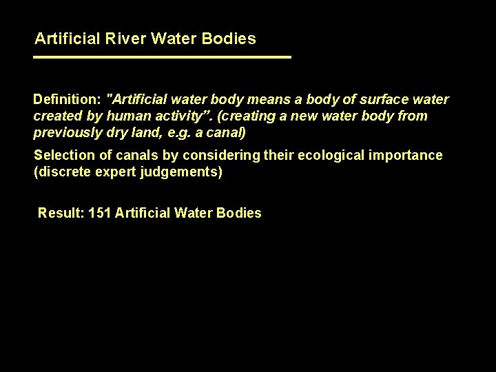 Artificial River Water Bodies Definition: "Artificial water body means a body of surface water