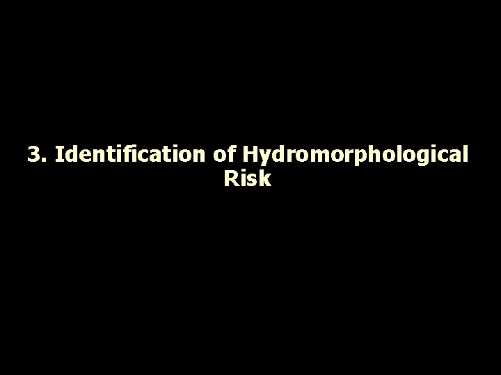 3. Identification of Hydromorphological Risk 