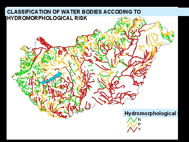 CLASSIFICATION OF WATER BODIES ACCODING TO VÍZTEST SZINTŰ OSZTÁLYOZÁS HYDROMORPHOLOGICAL RISK Hydromorphological risk 