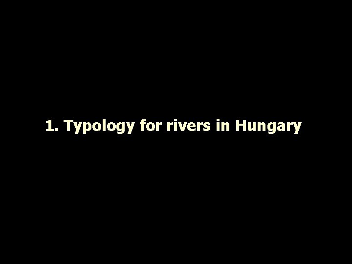 1. Typology for rivers in Hungary 