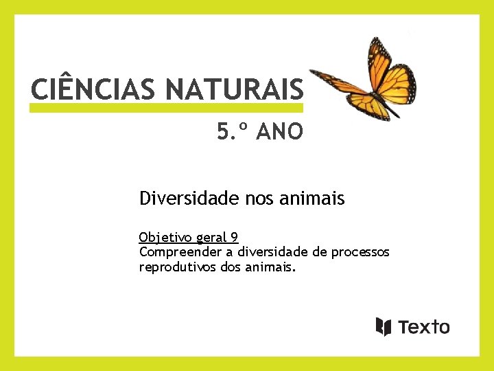 CIÊNCIAS NATURAIS 5. º ANO Diversidade nos animais Objetivo geral 9 Compreender a diversidade