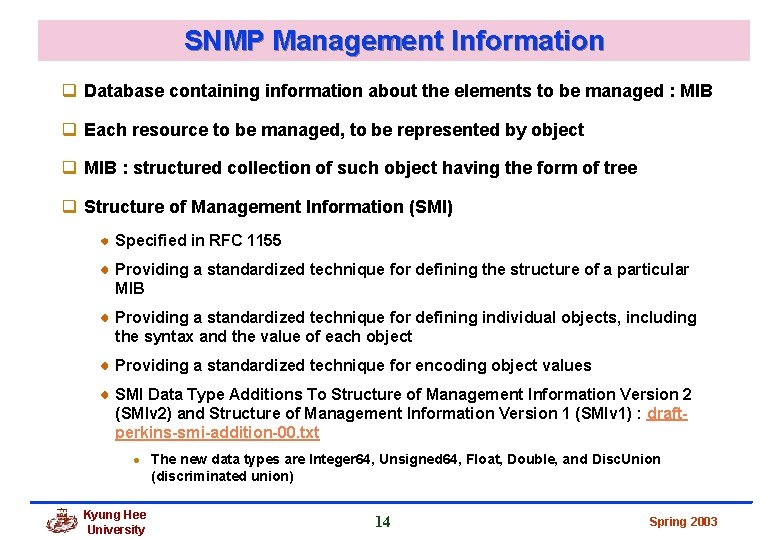 SNMP Management Information q Database containing information about the elements to be managed : SNMP Management Information q Database containing information about the elements to be managed :