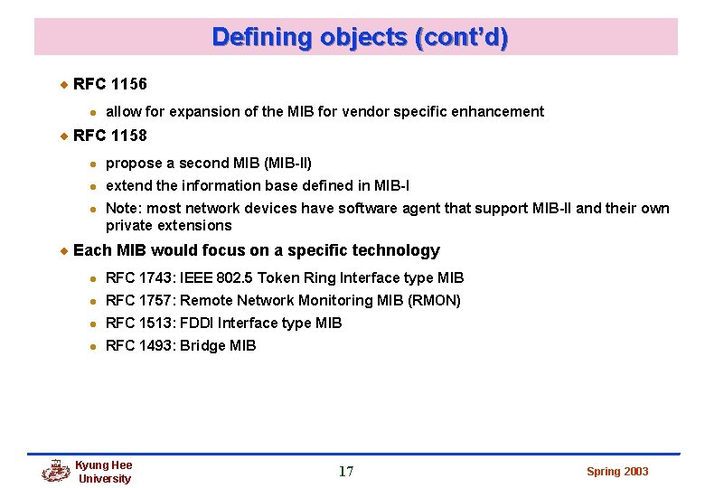 Defining objects (cont’d) RFC 1156 l allow for expansion of the MIB for vendor Defining objects (cont’d) RFC 1156 l allow for expansion of the MIB for vendor