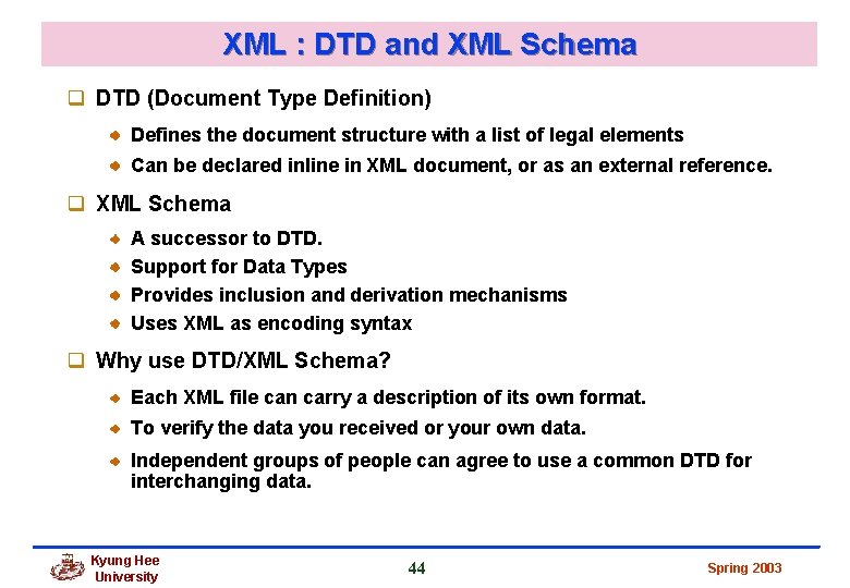XML : DTD and XML Schema q DTD (Document Type Definition) Defines the document XML : DTD and XML Schema q DTD (Document Type Definition) Defines the document