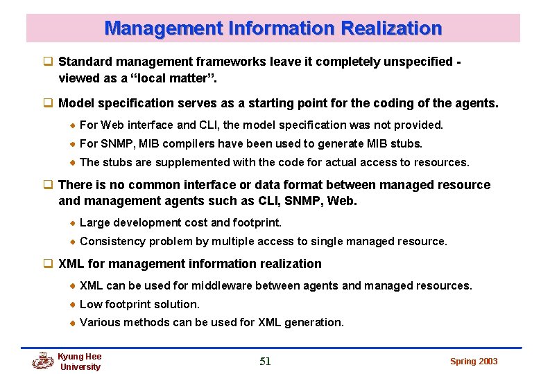 Management Information Realization q Standard management frameworks leave it completely unspecified viewed as a Management Information Realization q Standard management frameworks leave it completely unspecified viewed as a