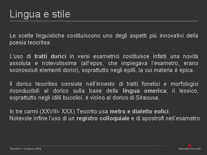 Lingua e stile Le scelte linguistiche costituiscono uno degli aspetti più innovativi della poesia