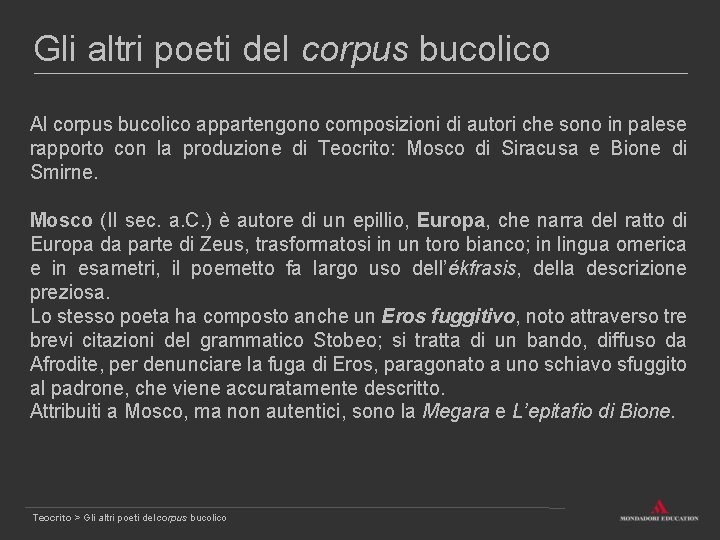 Gli altri poeti del corpus bucolico Al corpus bucolico appartengono composizioni di autori che