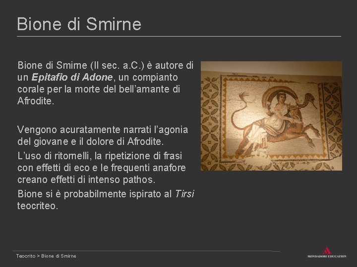 Bione di Smirne (II sec. a. C. ) è autore di un Epitafio di
