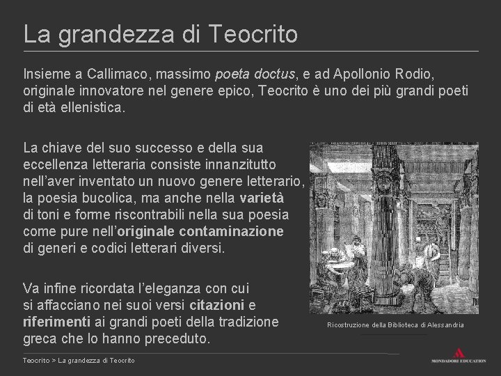 La grandezza di Teocrito Insieme a Callimaco, massimo poeta doctus, e ad Apollonio Rodio,