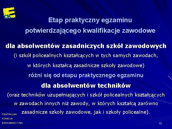 Etap praktyczny egzaminu potwierdzającego kwalifikacje zawodowe dla absolwentów zasadniczych szkół zawodowych (i szkół policealnych