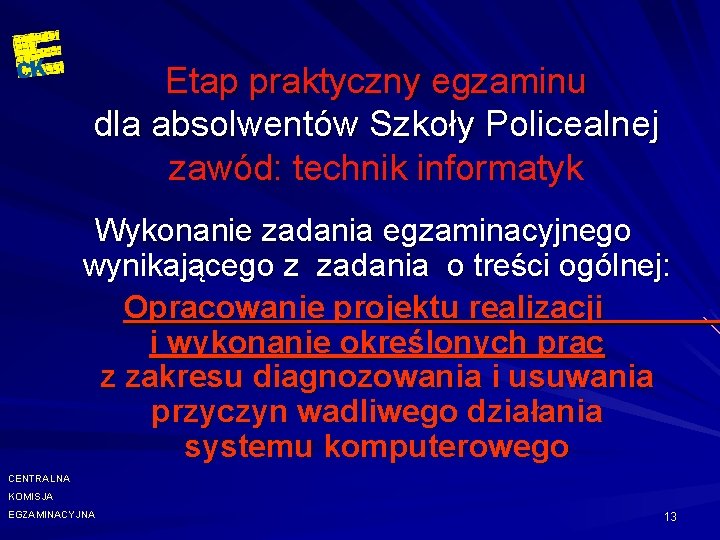 Etap praktyczny egzaminu dla absolwentów Szkoły Policealnej zawód: technik informatyk Wykonanie zadania egzaminacyjnego wynikającego