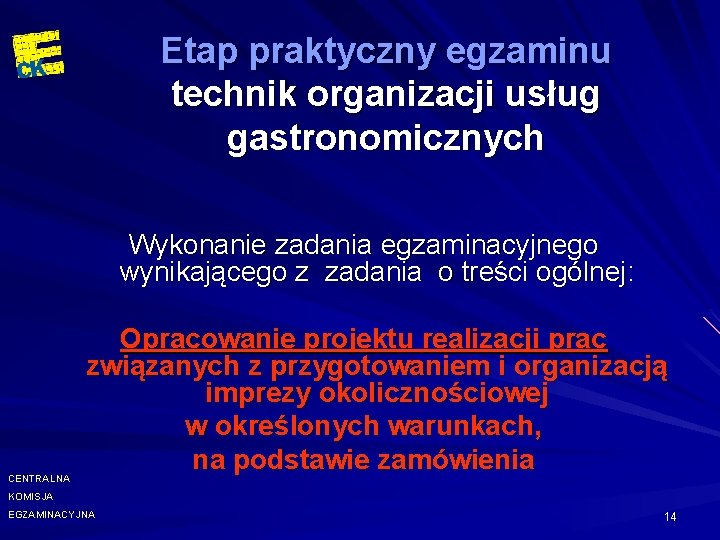 Etap praktyczny egzaminu technik organizacji usług gastronomicznych Wykonanie zadania egzaminacyjnego wynikającego z zadania o