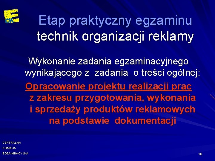 Etap praktyczny egzaminu technik organizacji reklamy Wykonanie zadania egzaminacyjnego wynikającego z zadania o treści