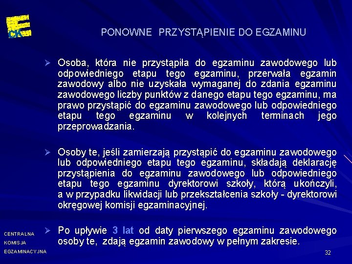 PONOWNE PRZYSTĄPIENIE DO EGZAMINU Ø Osoba, która nie przystąpiła do egzaminu zawodowego lub odpowiedniego