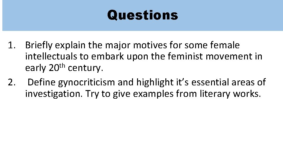 Questions 1. Briefly explain the major motives for some female intellectuals to embark upon Questions 1. Briefly explain the major motives for some female intellectuals to embark upon