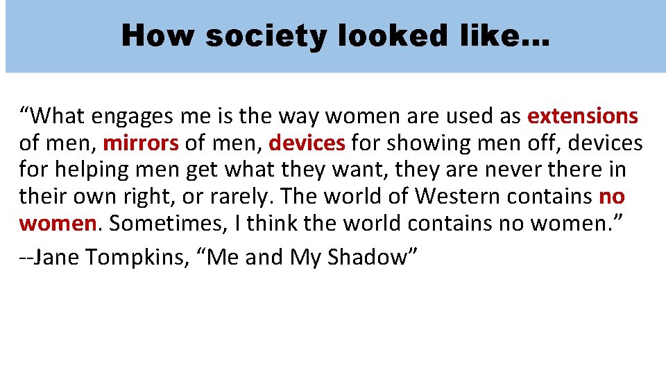 How society looked like… “What engages me is the way women are used as How society looked like… “What engages me is the way women are used as