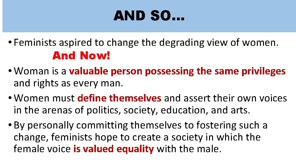 AND SO… • Feminists aspired to change the degrading view of women. And Now! AND SO… • Feminists aspired to change the degrading view of women. And Now!