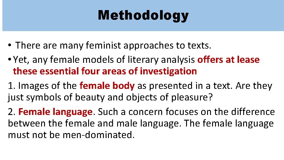 Methodology • There are many feminist approaches to texts. • Yet, any female models Methodology • There are many feminist approaches to texts. • Yet, any female models