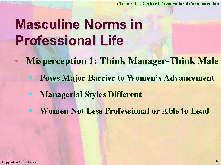 Chapter 10 - Gendered Organizational Communication Masculine Norms in Professional Life • Misperception 1: