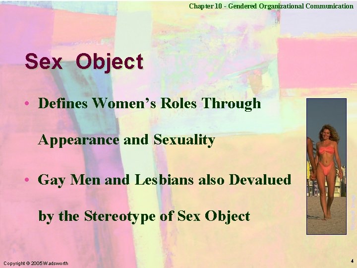 Chapter 10 - Gendered Organizational Communication Sex Object • Defines Women’s Roles Through Appearance