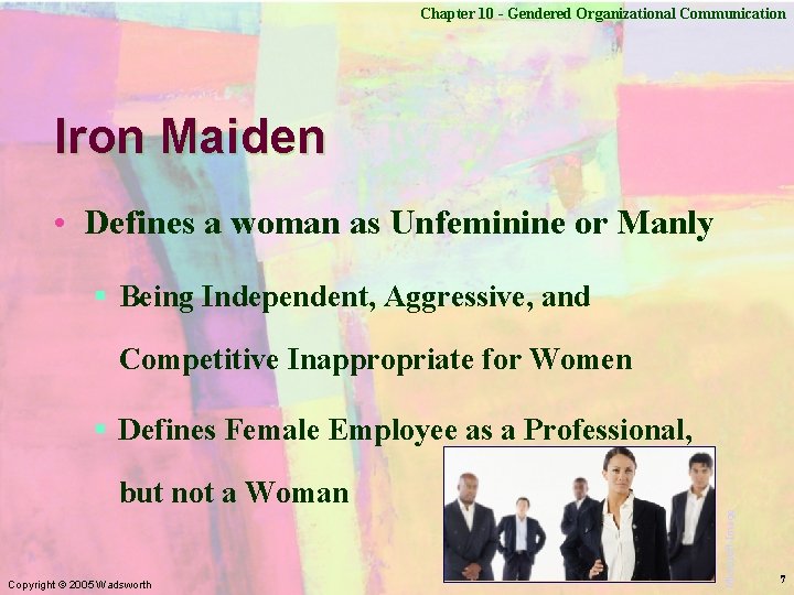 Chapter 10 - Gendered Organizational Communication Iron Maiden • Defines a woman as Unfeminine