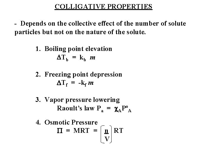 COLLIGATIVE PROPERTIES - Depends on the collective effect of the number of solute particles