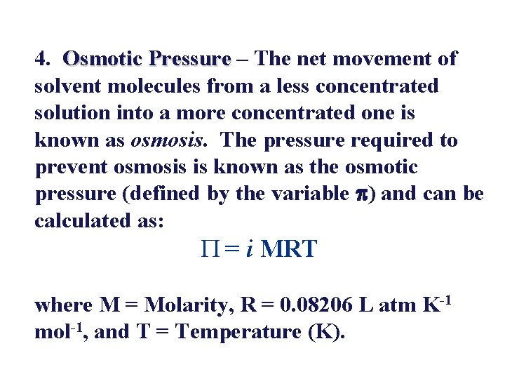 4. Osmotic Pressure – The net movement of solvent molecules from a less concentrated