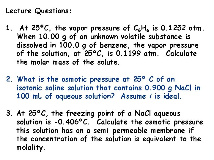 Lecture Questions: 1. At 25ºC, the vapor pressure of C 6 H 6 is