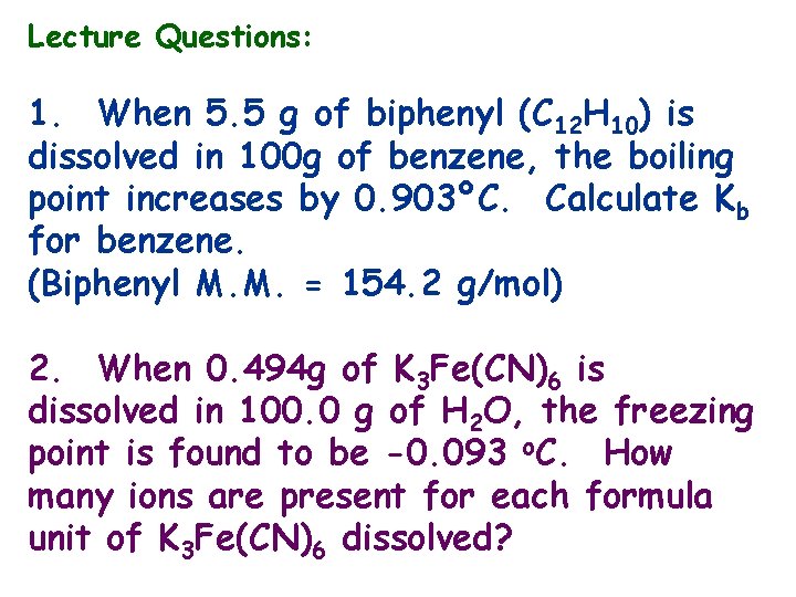 Lecture Questions: 1. When 5. 5 g of biphenyl (C 12 H 10) is