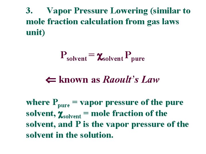 3. Vapor Pressure Lowering (similar to mole fraction calculation from gas laws unit) Psolvent