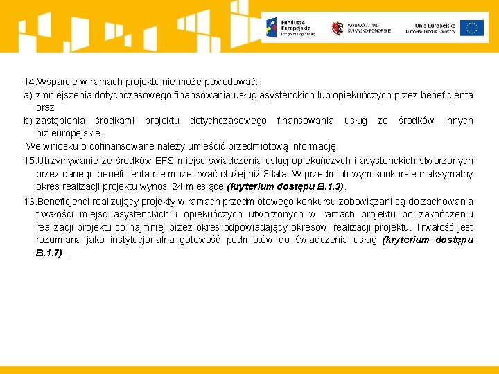 14. Wsparcie w ramach projektu nie może powodować: a) zmniejszenia dotychczasowego finansowania usług asystenckich