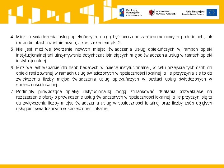 4. Miejsca świadczenia usług opiekuńczych, mogą być tworzone zarówno w nowych podmiotach, jak i