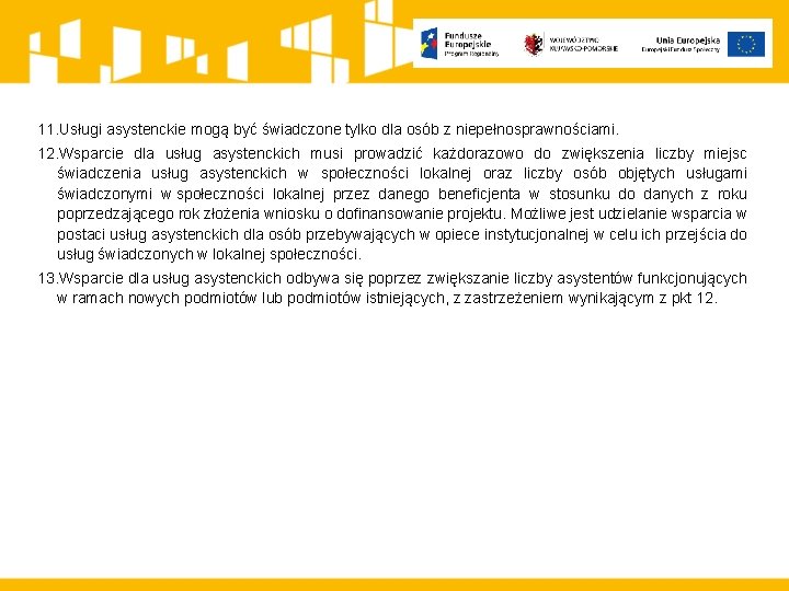 11. Usługi asystenckie mogą być świadczone tylko dla osób z niepełnosprawnościami. 12. Wsparcie dla