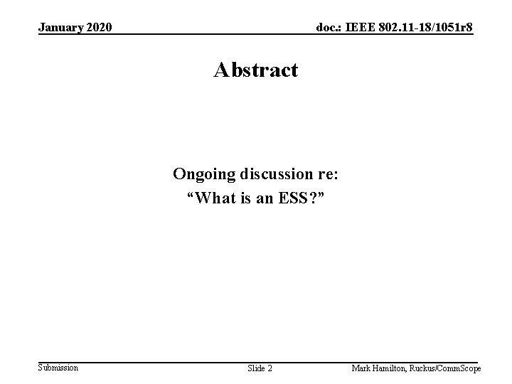 January 2020 doc. : IEEE 802. 11 -18/1051 r 8 Abstract Ongoing discussion re: