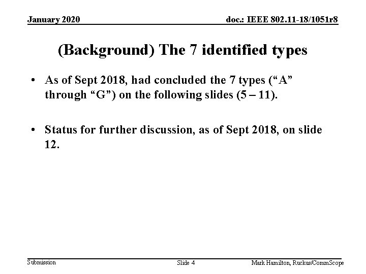 January 2020 doc. : IEEE 802. 11 -18/1051 r 8 (Background) The 7 identified