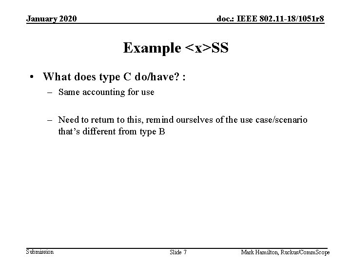 January 2020 doc. : IEEE 802. 11 -18/1051 r 8 Example <x>SS • What