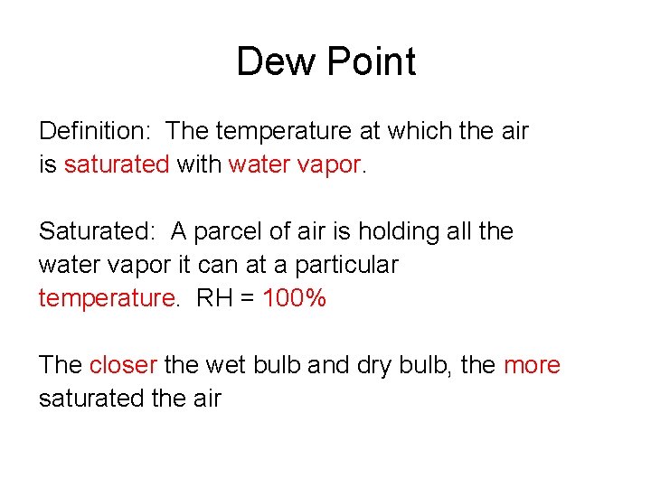 Dew Point Definition: The temperature at which the air is saturated with water vapor.