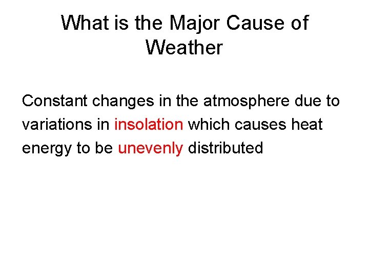 What is the Major Cause of Weather Constant changes in the atmosphere due to