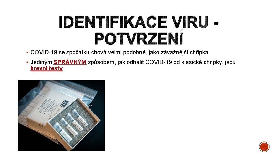 IDENTIFIKACE VIRU POTVRZENÍ § COVID-19 se zpočátku chová velmi podobně, jako závažnější chřipka §