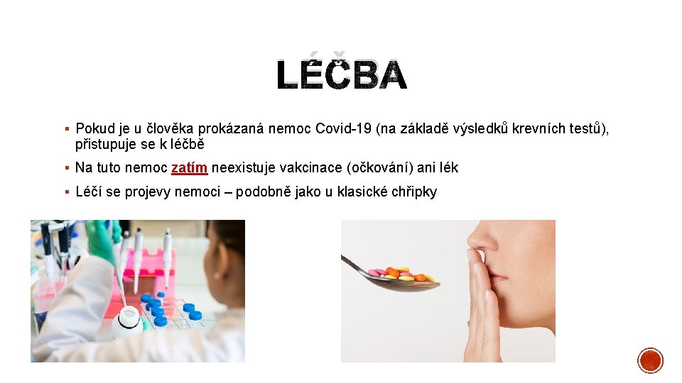 LÉČBA § Pokud je u člověka prokázaná nemoc Covid-19 (na základě výsledků krevních testů),