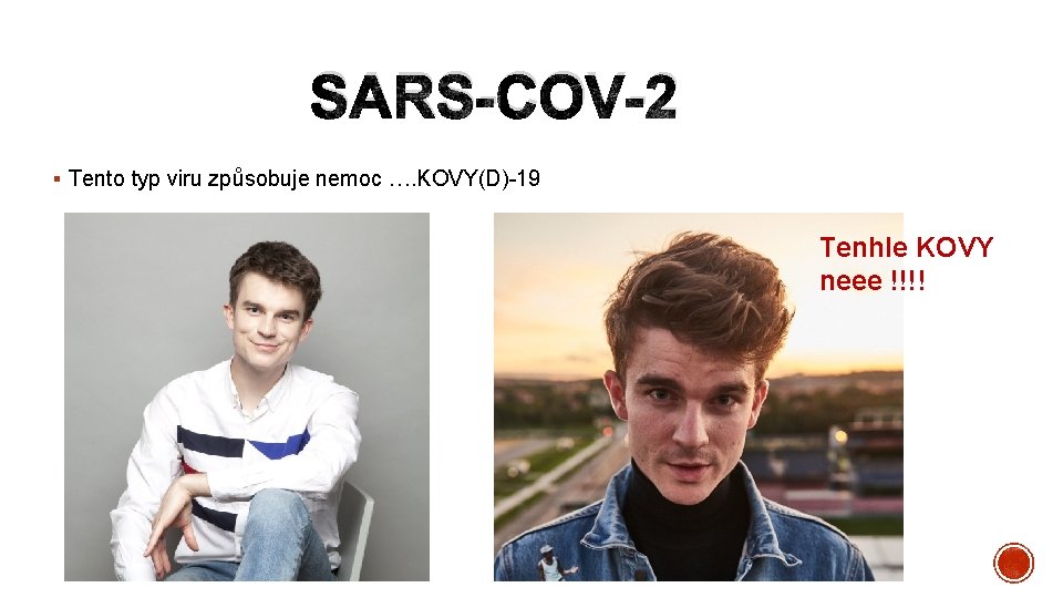 SARS-COV-2 § Tento typ viru způsobuje nemoc …. KOVY(D)-19 Tenhle KOVY neee !!!! 