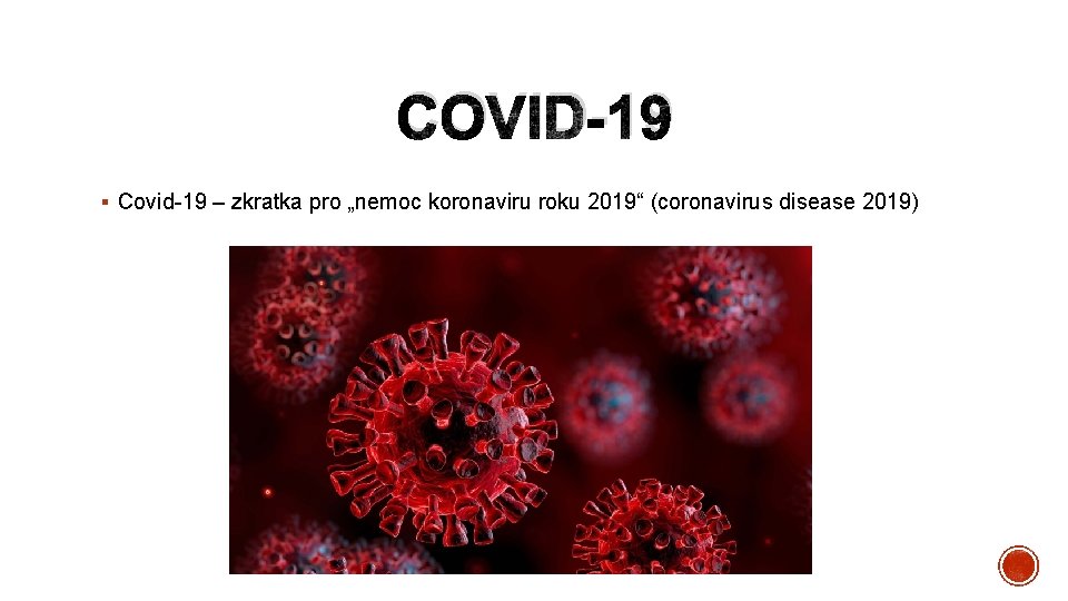 COVID-19 § Covid-19 – zkratka pro „nemoc koronaviru roku 2019“ (coronavirus disease 2019) 