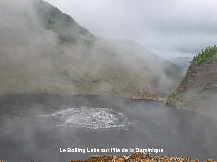 Le Boiling Lake sur l’île de la Dominique 