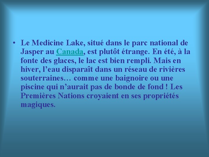  • Le Medicine Lake, situé dans le parc national de Jasper au Canada,