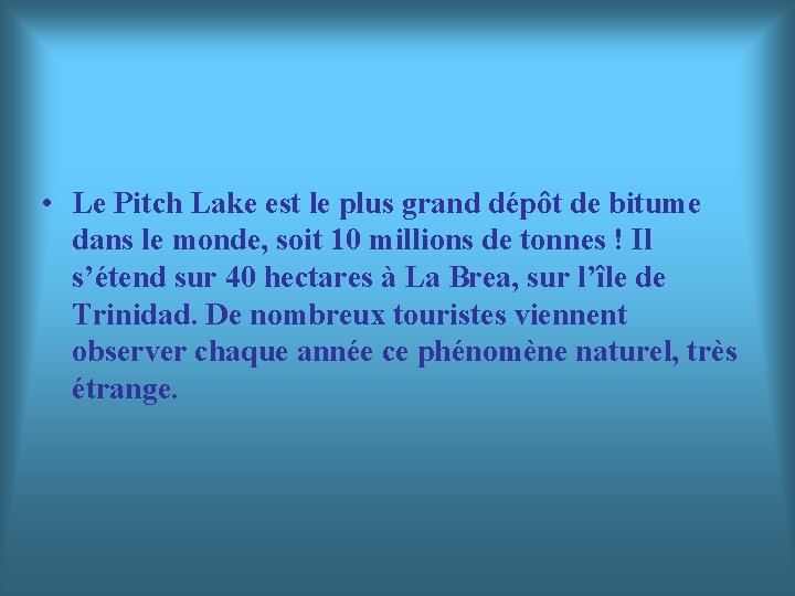  • Le Pitch Lake est le plus grand dépôt de bitume dans le