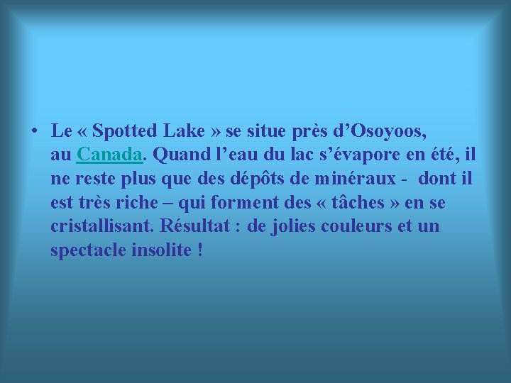  • Le « Spotted Lake » se situe près d’Osoyoos, au Canada. Quand