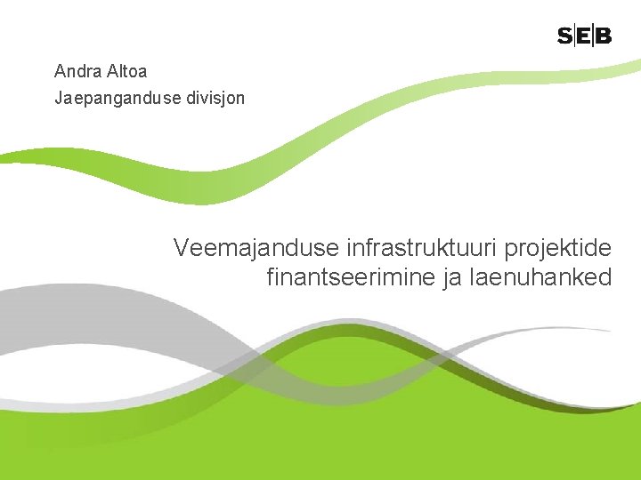 Andra Altoa Jaepanganduse divisjon Veemajanduse infrastruktuuri projektide finantseerimine ja laenuhanked 